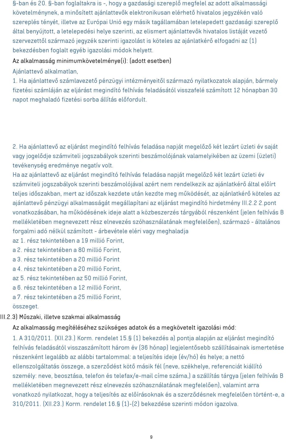 Európai Unió egy másik tagállamában letelepedett gazdasági szereplő által benyújtott, a letelepedési helye szerinti, az elismert ajánlattevők hivatalos listáját vezető szervezettől származó jegyzék