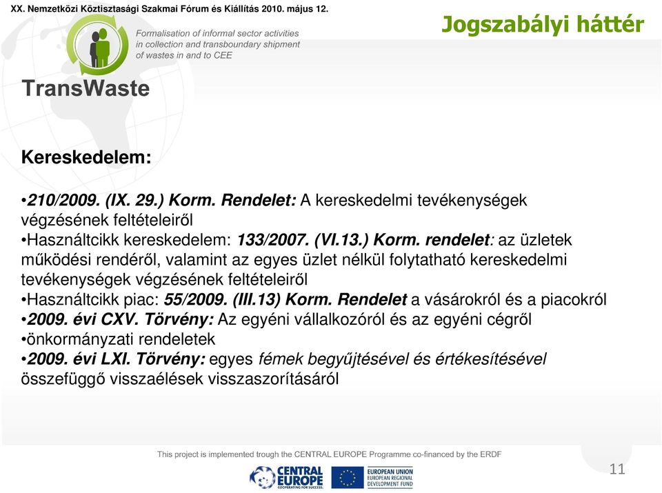 rendelet: az üzletek működési rendéről, valamint az egyes üzlet nélkül folytatható kereskedelmi tevékenységek végzésének feltételeiről Használtcikk