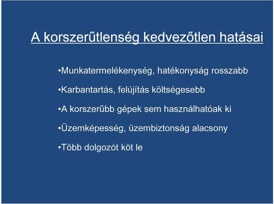Karbantartás, felújítás költségesebb A korszerűbb