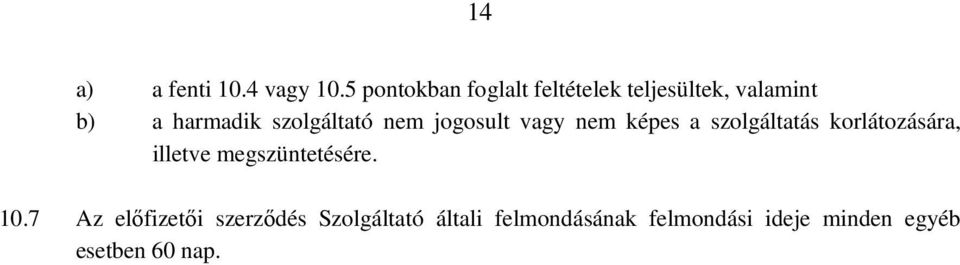szolgáltató nem jogosult vagy nem képes a szolgáltatás korlátozására,