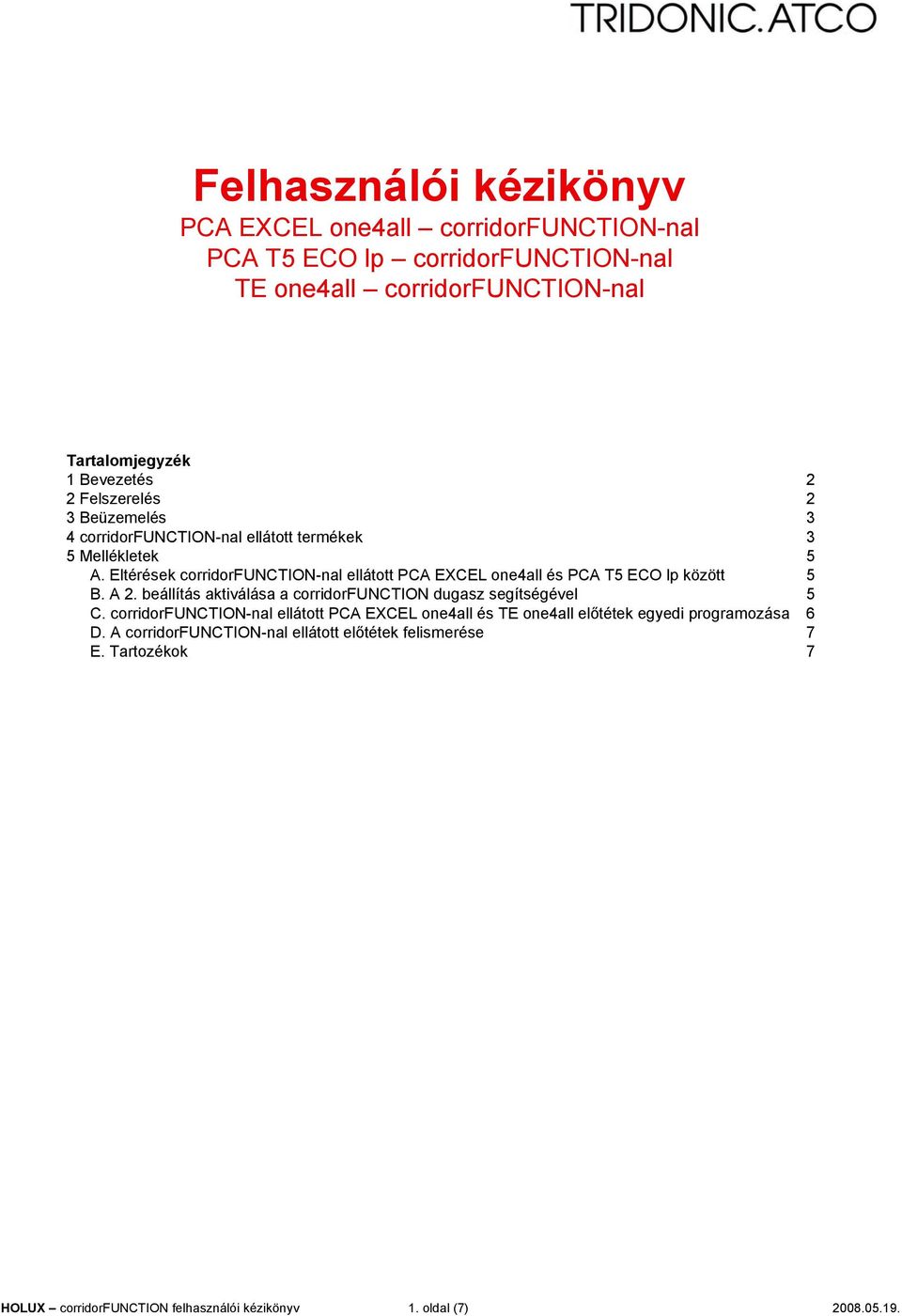 Eltérések corridorfuctio-nal ellátott PCA EXCE oneall és PCA T5 ECO lp között 5 B. A 2.