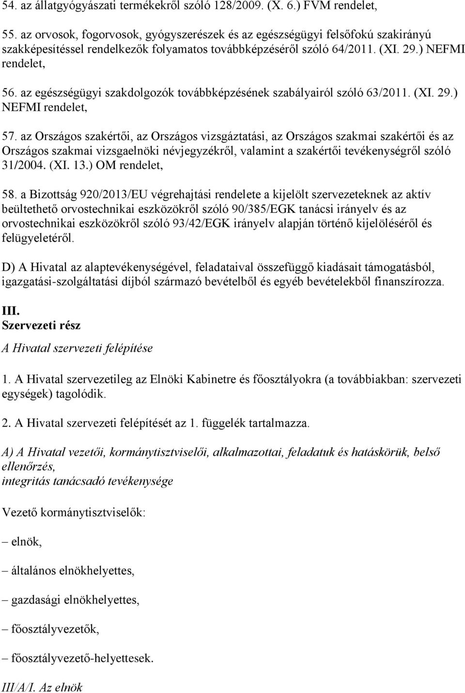 az egészségügyi szakdolgozók továbbképzésének szabályairól szóló 63/2011. (XI. 29.) NEFMI rendelet, 57.