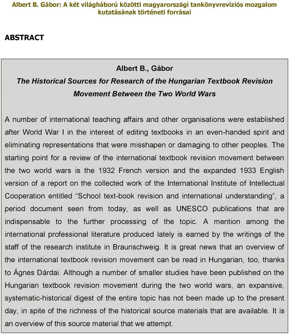 after World War I in the interest of editing textbooks in an even-handed spirit and eliminating representations that were misshapen or damaging to other peoples.
