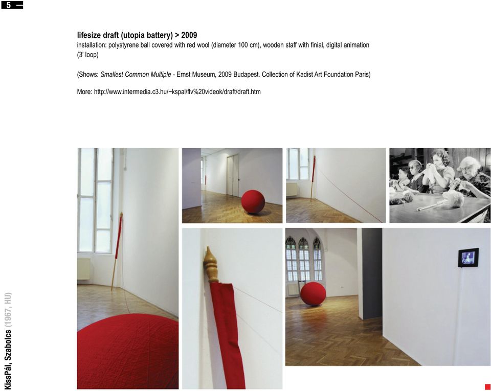 (Shows: Smallest Common Multiple - Ernst Museum, 2009 Budapest.