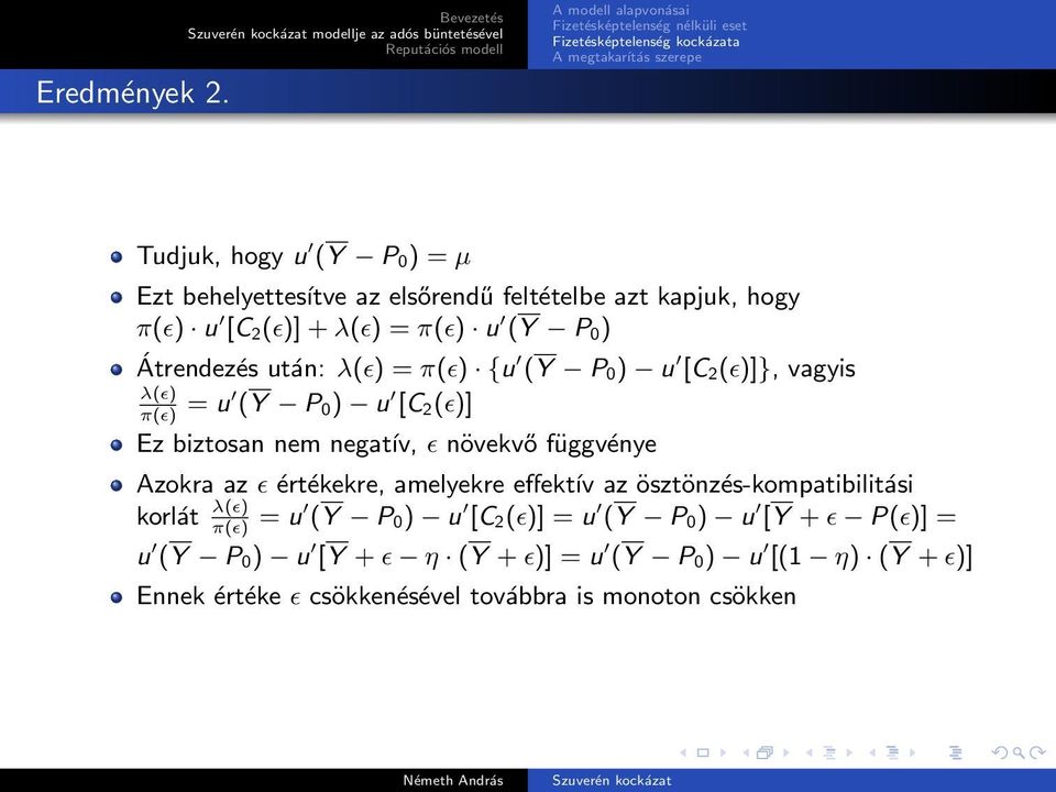 + λ(ɛ) = π(ɛ) u (Y P 0) Átrendezés után: λ(ɛ) = π(ɛ) {u (Y P 0) u [C 2(ɛ)]}, vagyis λ(ɛ) π(ɛ) = u (Y P 0) u [C 2(ɛ)] Ez biztosan nem negatív, ɛ