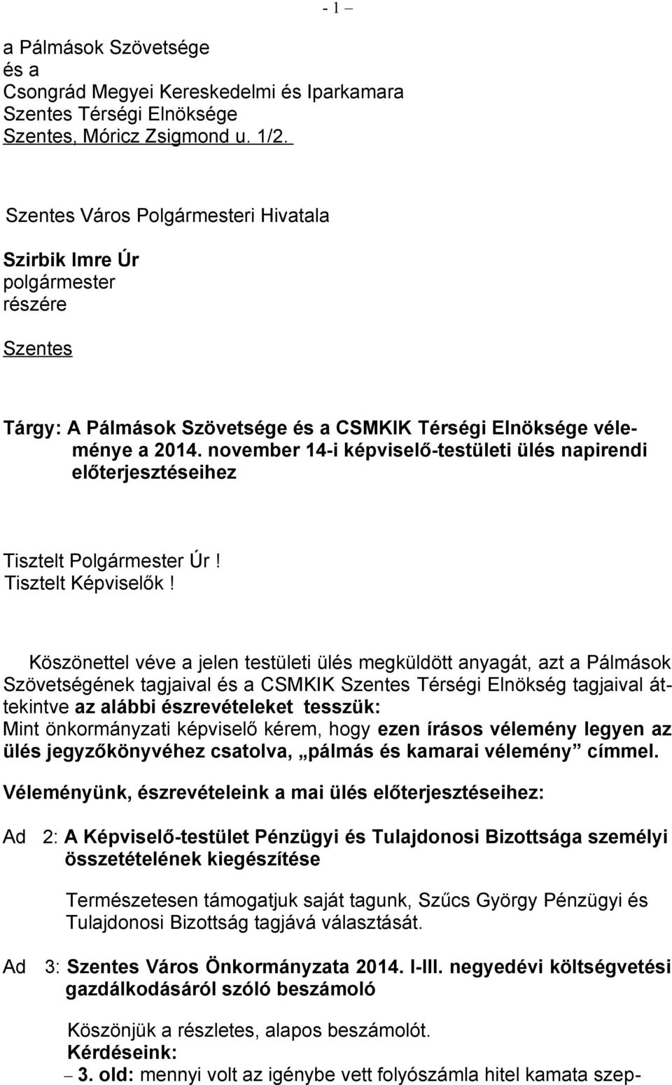 november 14-i képviselő-testületi ülés napirendi előterjesztéseihez Tisztelt Polgármester Úr! Tisztelt Képviselők!