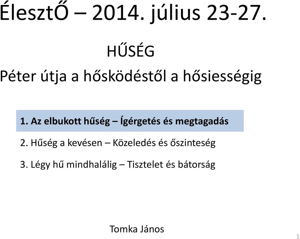 Az elbukott hűség Ígérgetés és megtagadás 2.