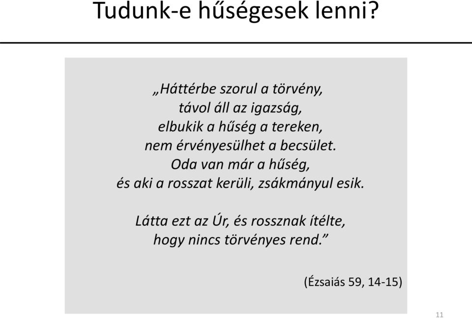 tereken, nem érvényesülhet a becsület.