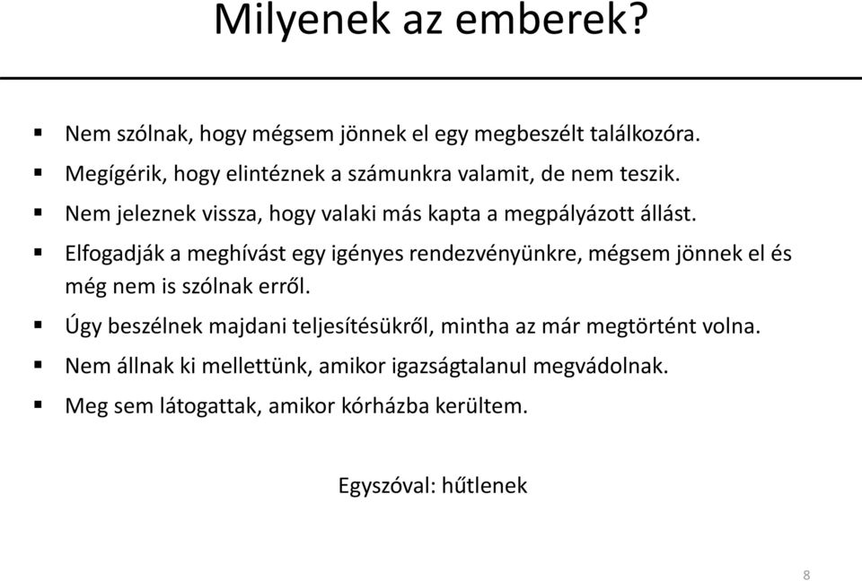 Elfogadják a meghívást egy igényes rendezvényünkre, mégsem jönnek el és még nem is szólnak erről.
