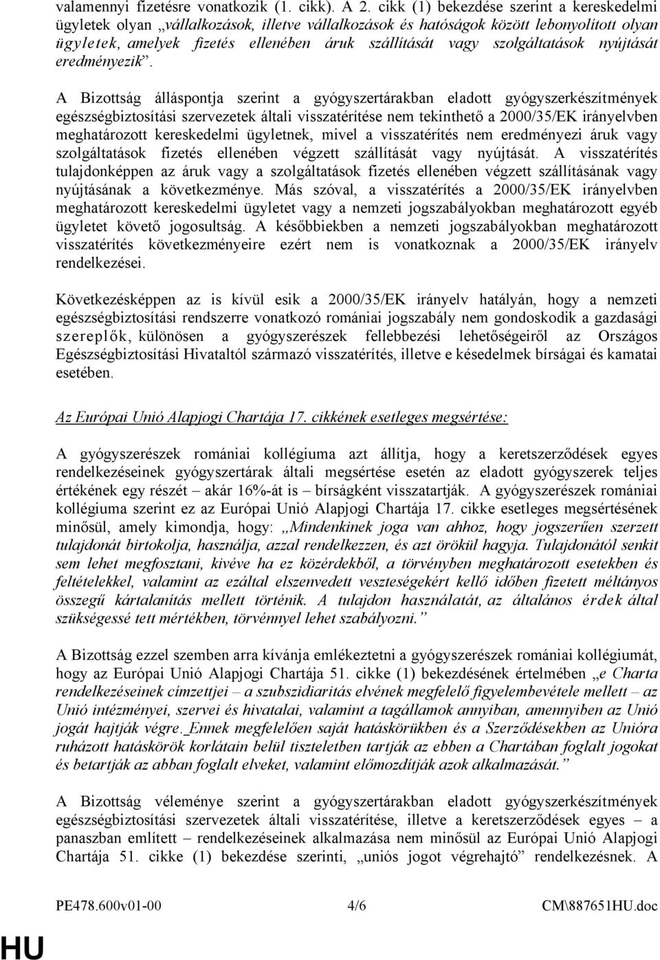 szolgáltatások nyújtását eredményezik.