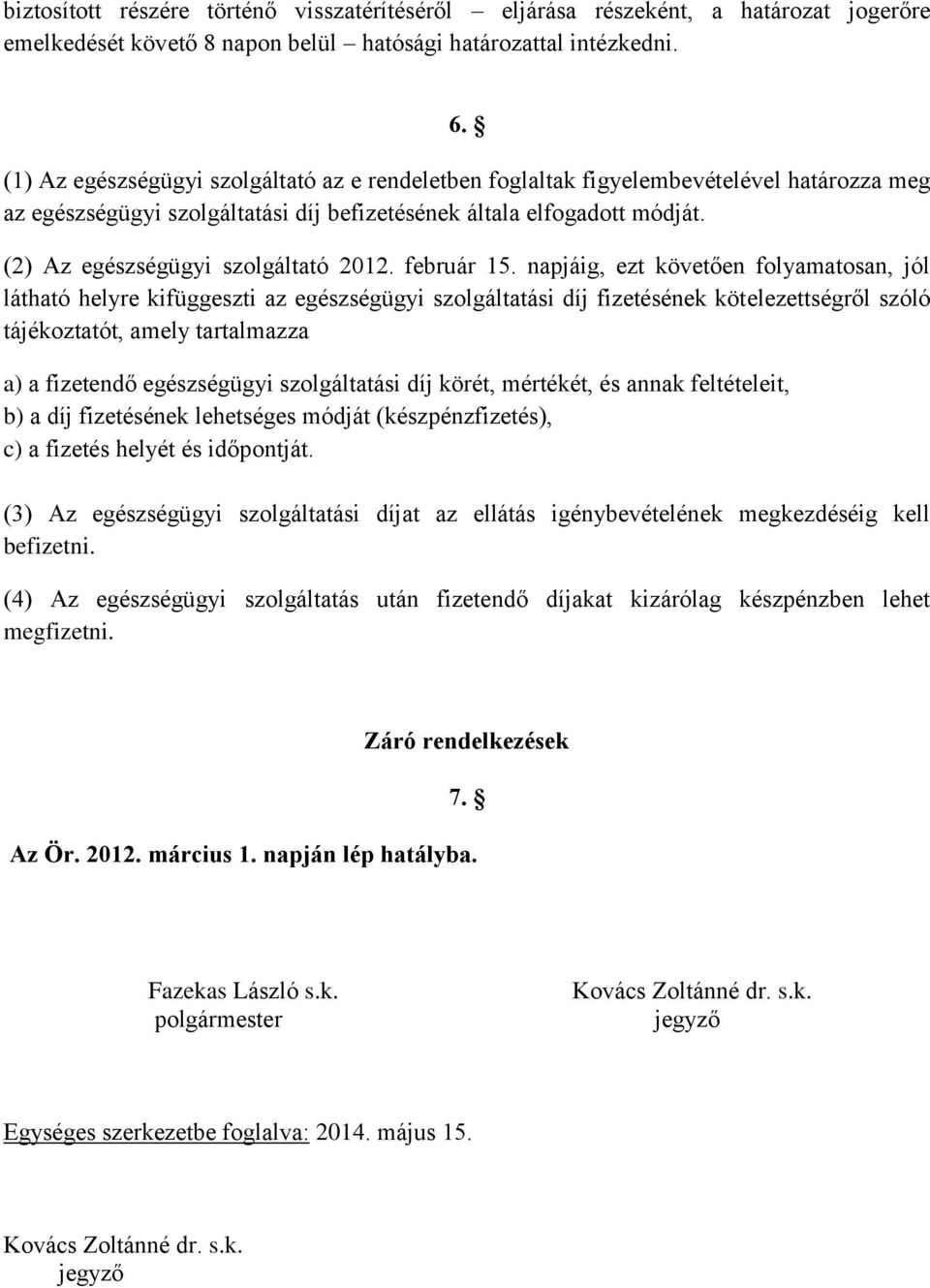 (2) Az egészségügyi szolgáltató 2012. február 15.
