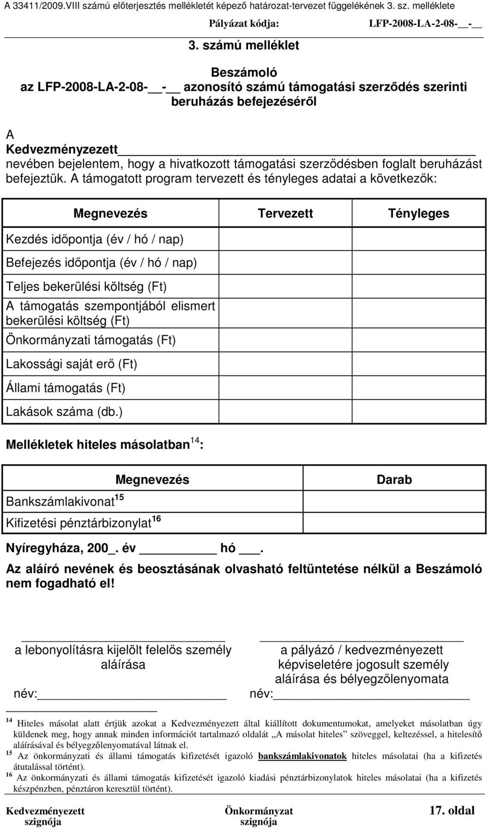 szerződésben foglalt beruházást befejeztük.