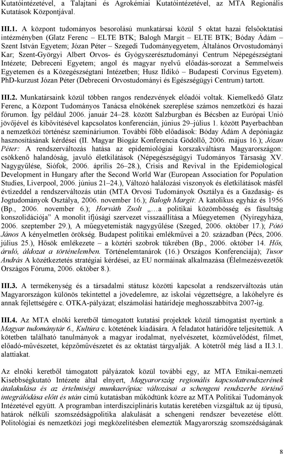Tudományegyetem, Általános Orvostudományi Kar; Szent-Györgyi Albert Orvos- és Gyógyszerésztudományi Centrum Népegészségtani Intézete; Debreceni Egyetem; angol és magyar nyelvű előadás-sorozat a