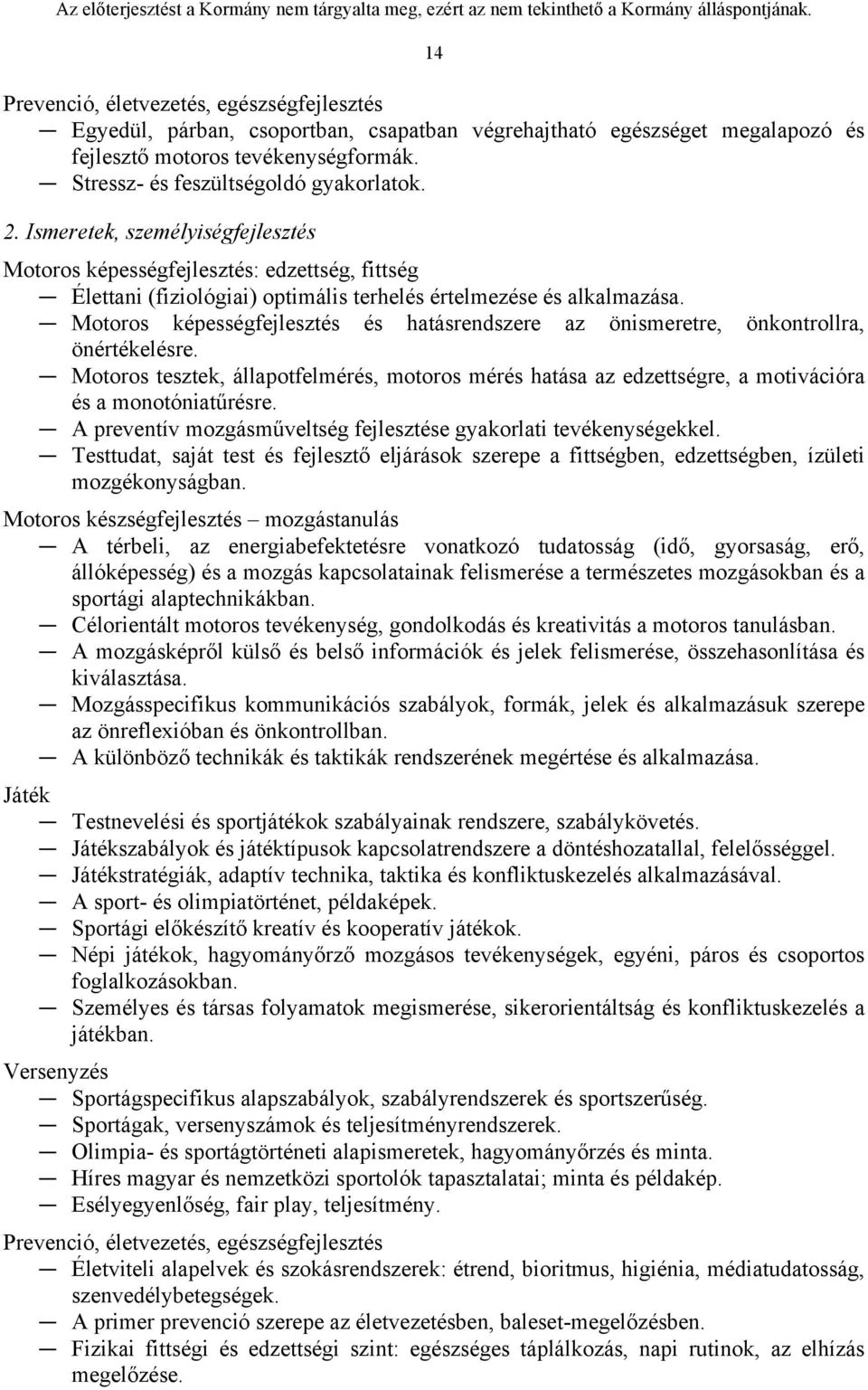 Motoros képességfejlesztés és hatásrendszere az önismeretre, önkontrollra, önértékelésre. Motoros tesztek, állapotfelmérés, motoros mérés hatása az edzettségre, a motivációra és a monotóniatűrésre.