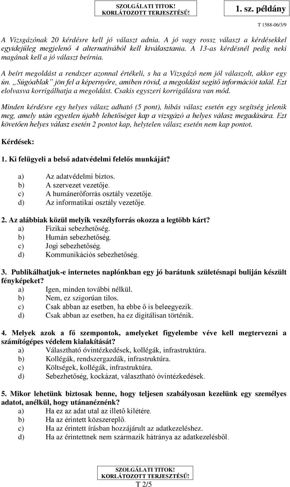 Súgóablak jön fel a képernyőre, amiben rövid, a megoldást segítő információt talál. Ezt elolvasva korrigálhatja a megoldást. Csakis egyszeri korrigálásra van mód.