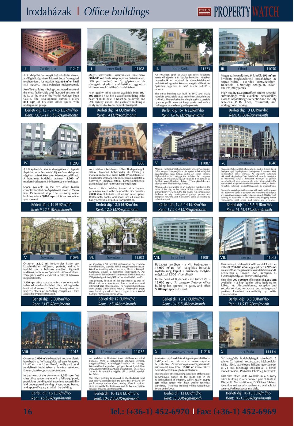 An office building is being constructed in one of the most fashionable and favoured sections of Buda, at the foot of the World Heritage Buda Castle.