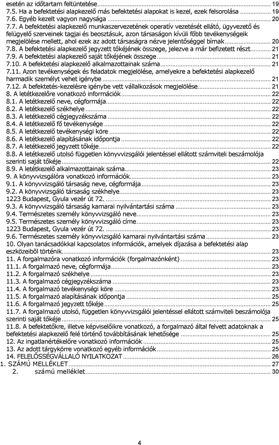 6. Egyéb kezelt vagyon nagysága... 20 7.