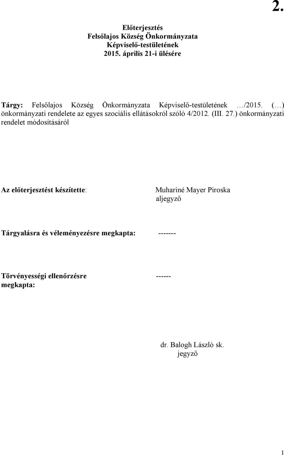 ( ) önkormányzati rendelete az egyes szociális ellátásokról szóló 4/2012. (III. 27.