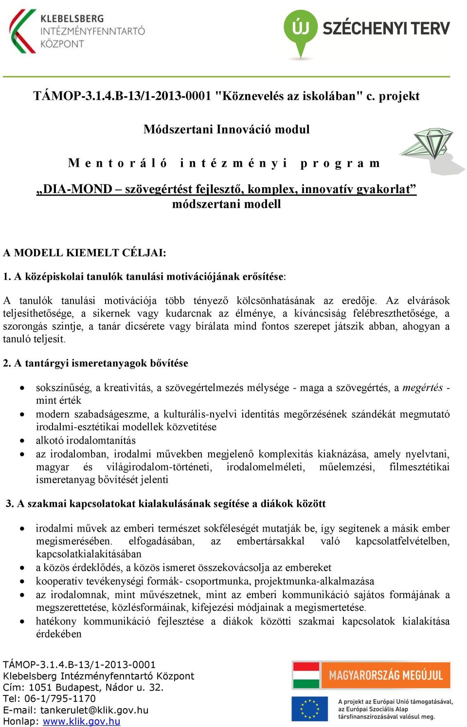 A középiskolai tanulók tanulási motivációjának erősítése: A tanulók tanulási motivációja több tényező kölcsönhatásának az eredője.