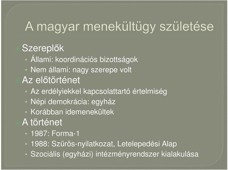 egyház Korábban idemenekültek A történet 1987: Forma-1 1988: