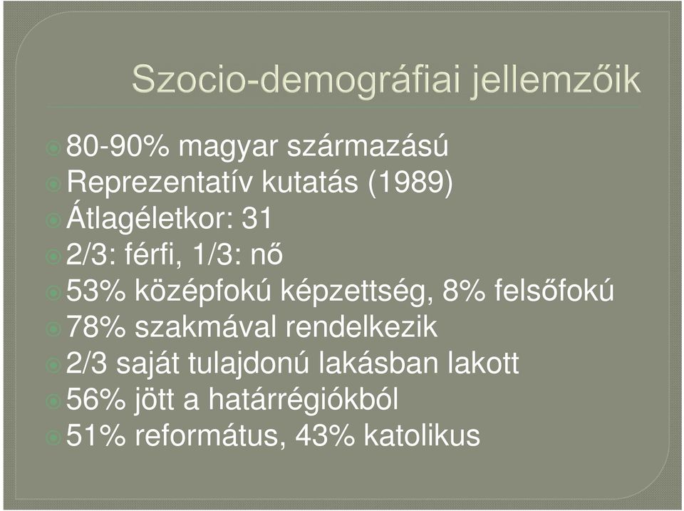 képzettség, 8% felsőfokú 78% szakmával rendelkezik 2/3 saját