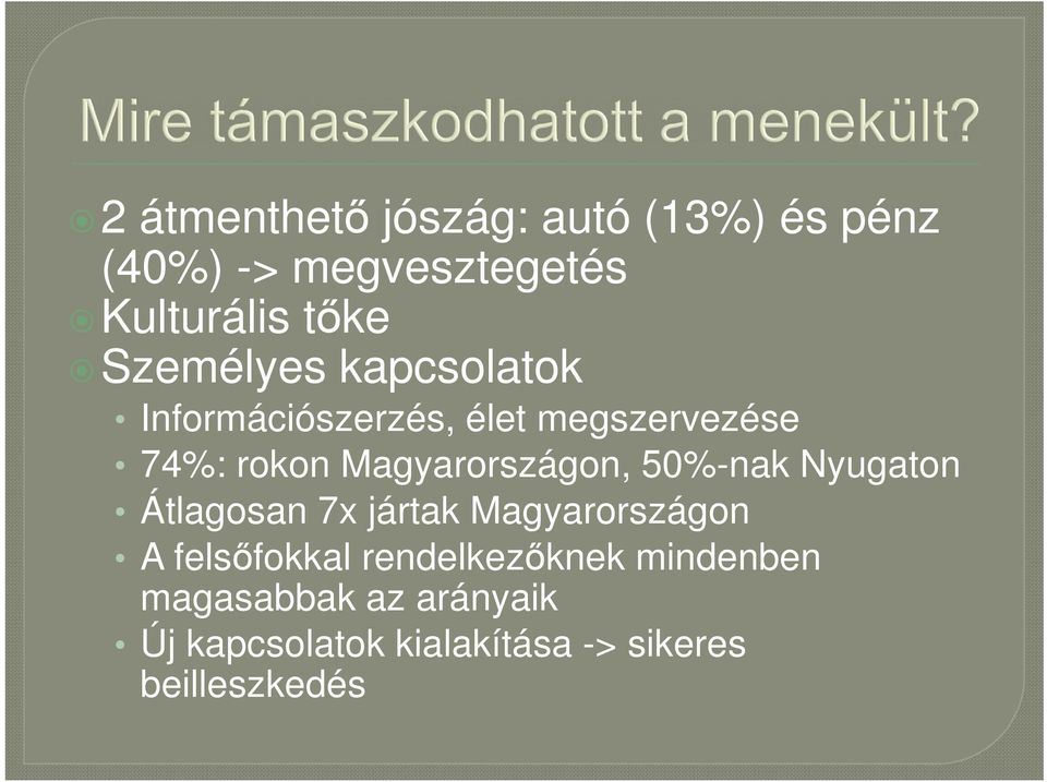 Magyarországon, 50%-nak Nyugaton Átlagosan 7x jártak Magyarországon A felsőfokkal