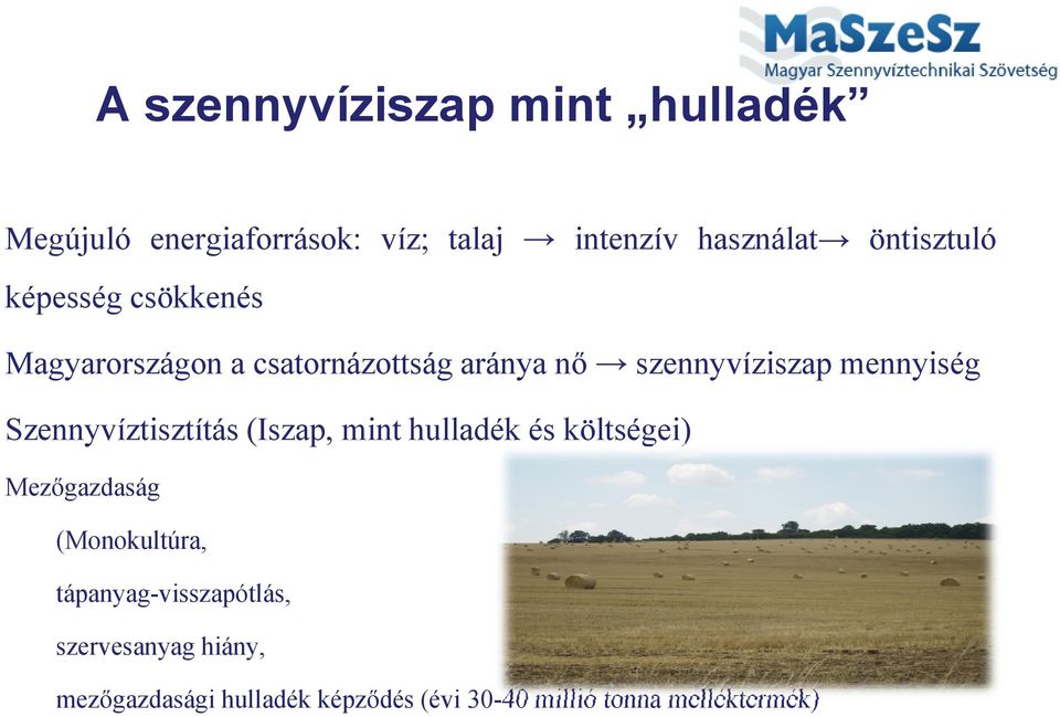 mennyiség Szennyvíztisztítás (Iszap, mint hulladék és költségei) Mezőgazdaság (Monokultúra,