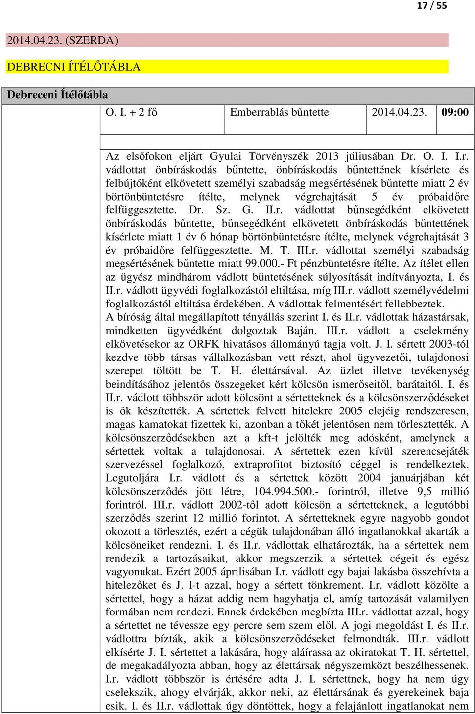 ablás bűntette 2014.04.23. 09:00 Az elsőfokon eljárt