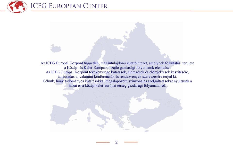 Az ICEG Európai Központ tevékenysége kutatások, elemzések és előrejelzések készítésére, tanácsadásra, valamint