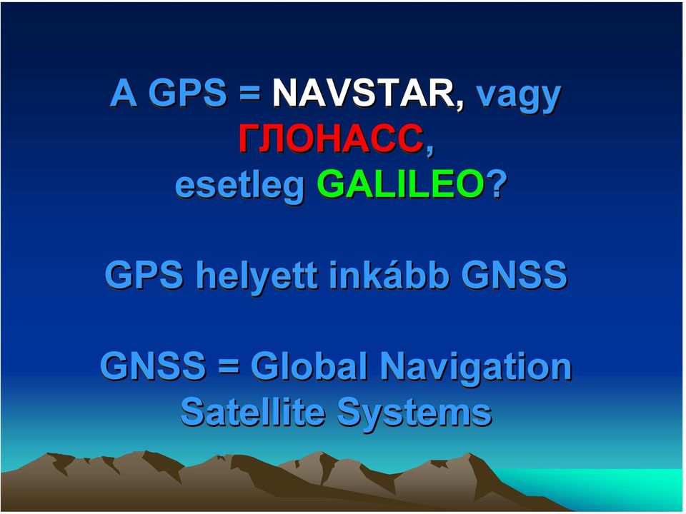 GPS helyett inkább GNSS GNSS