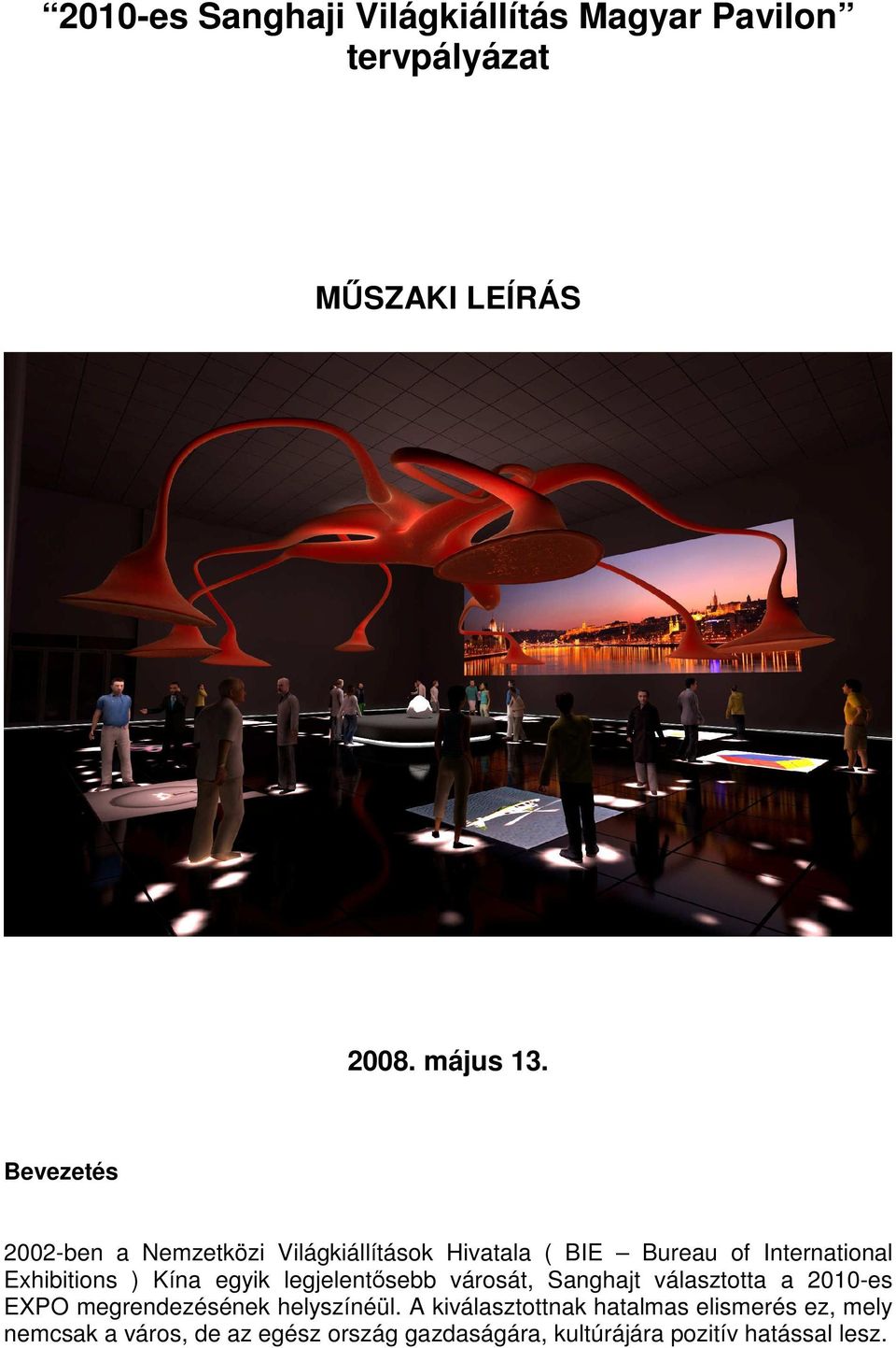 Kína egyik legjelentısebb városát, Sanghajt választotta a 2010-es EXPO megrendezésének helyszínéül.