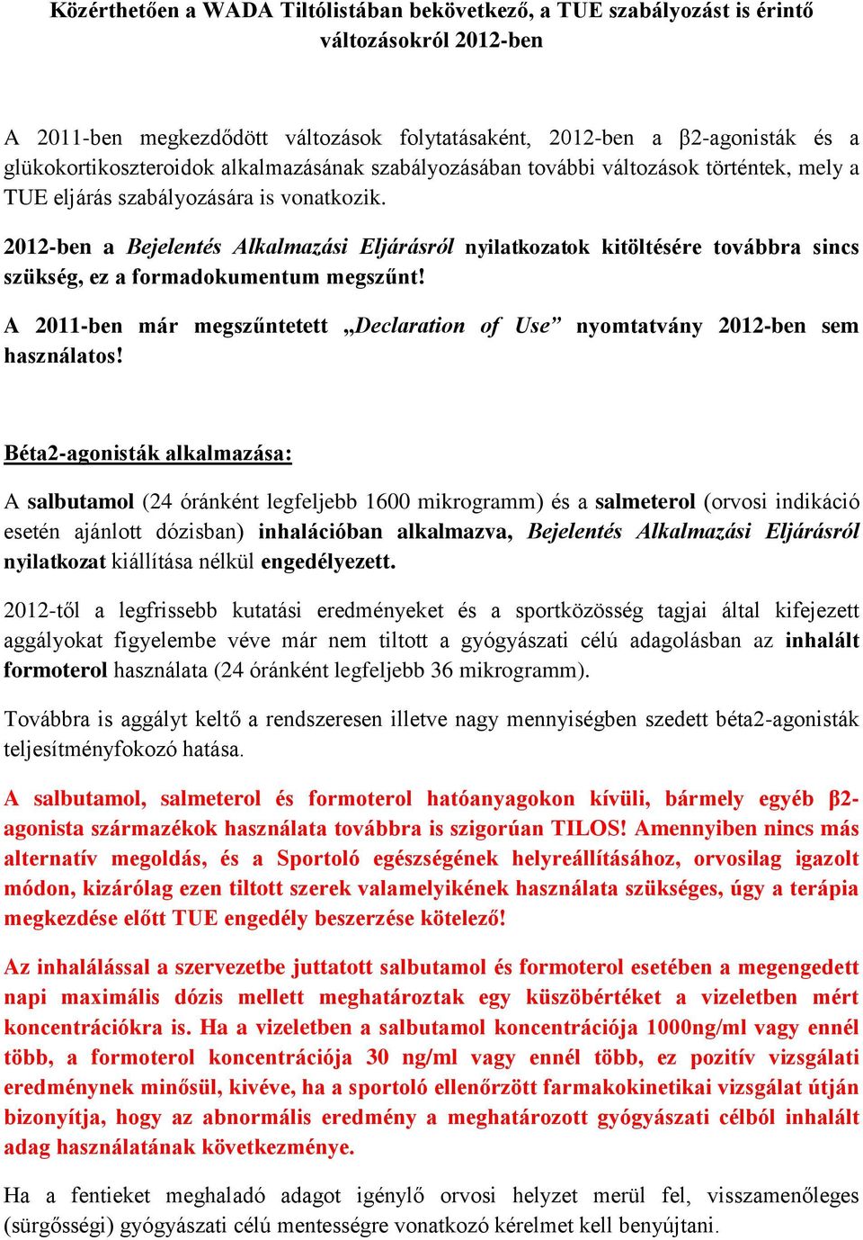 2012-ben a Bejelentés Alkalmazási Eljárásról nyilatkozatok kitöltésére továbbra sincs szükség, ez a formadokumentum megszűnt!