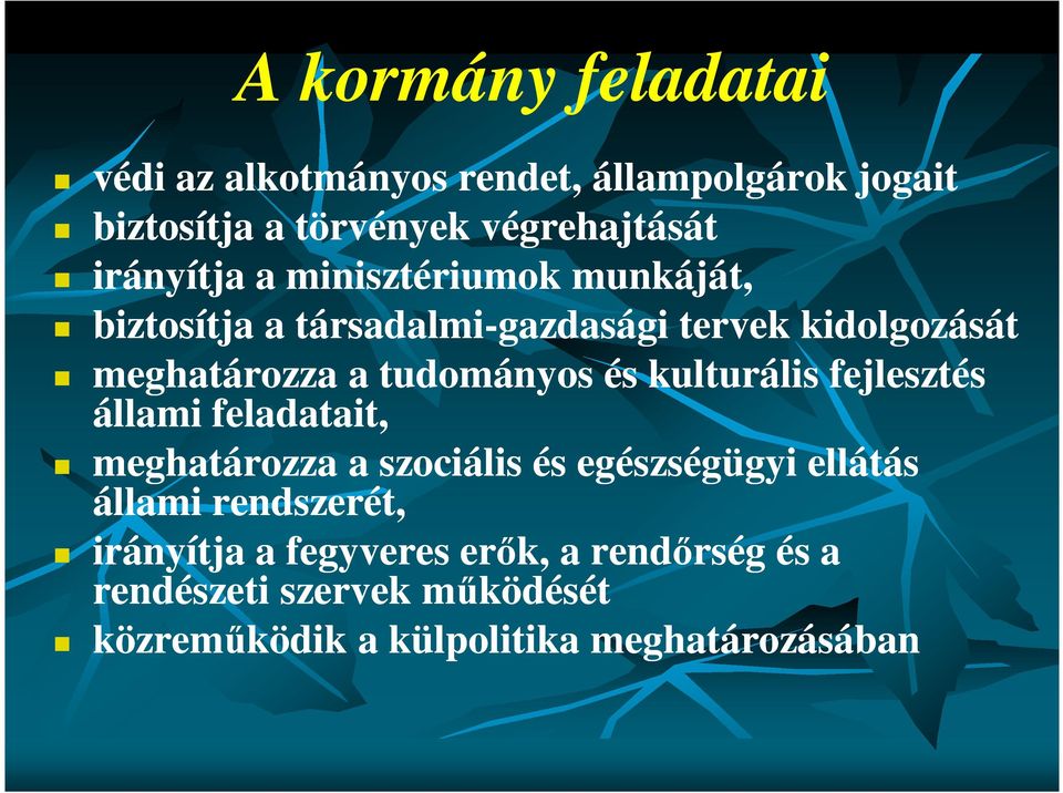 tudományos és kulturális fejlesztés állami feladatait, meghatározza a szociális és egészségügyi ellátás állami