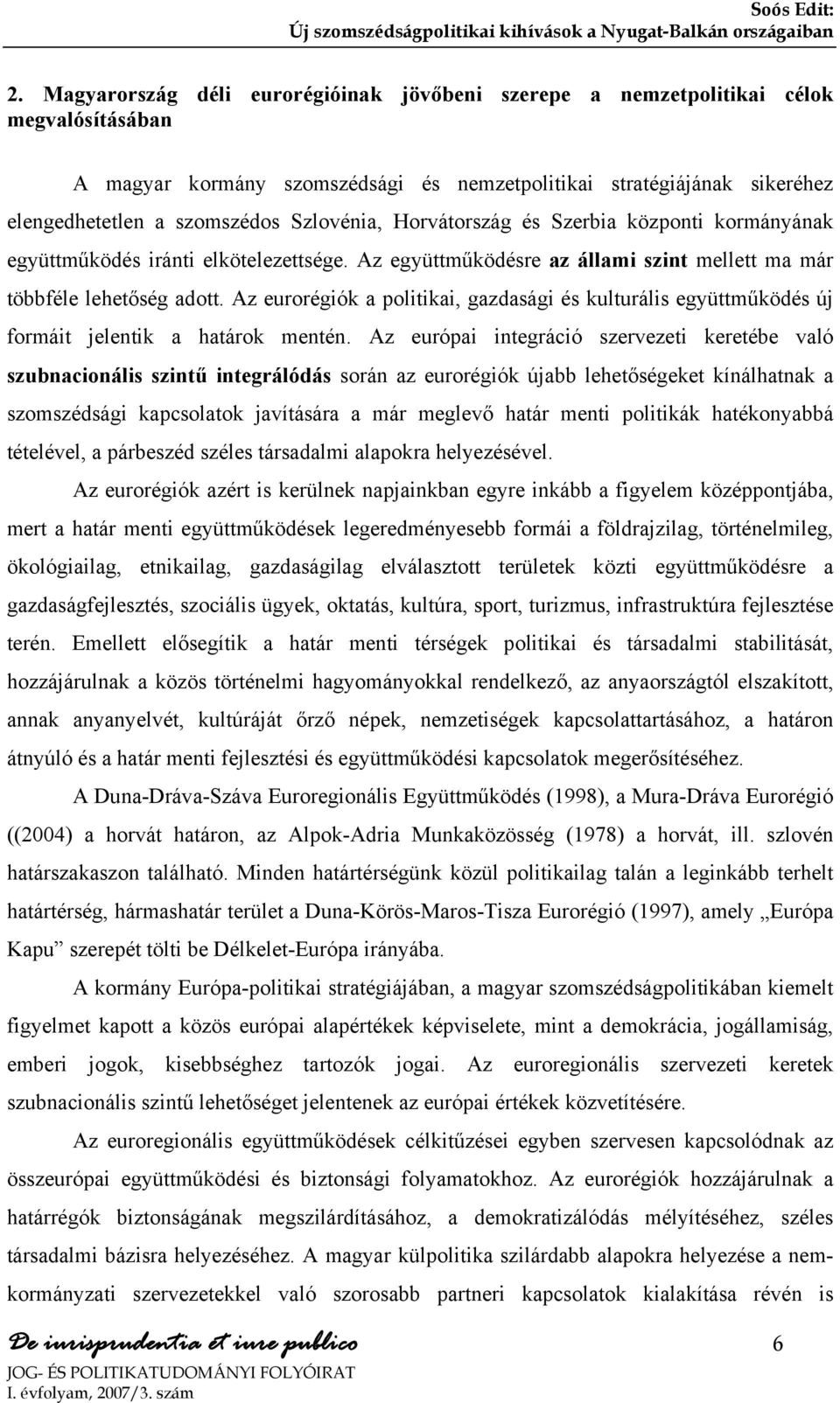 Az eurorégiók a politikai, gazdasági és kulturális együttműködés új formáit jelentik a határok mentén.