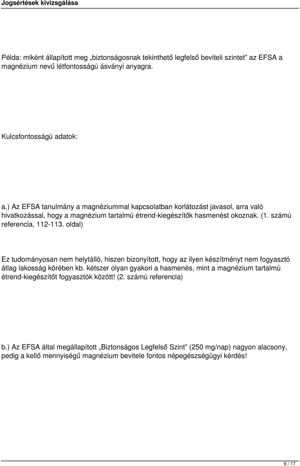 oldal) Ez tudományosan nem helytálló, hiszen bizonyított, hogy az ilyen készítményt nem fogyasztó átlag lakosság körében kb.