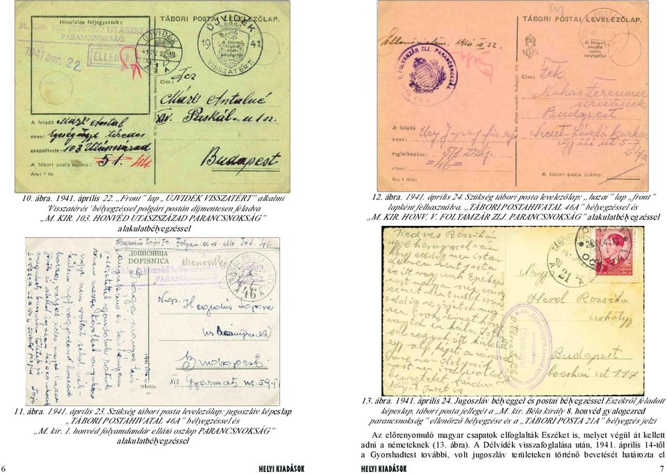 Szükség tábori posta levelezőlap: jugoszláv képeslap TÁBORI POSTAHIVATAL 46A bélyegzéssel és M. kir. 1. honvéd folyamdandár ellátó oszlop PARANCSNOKSÁG 13. ábra. 1941. április 24.