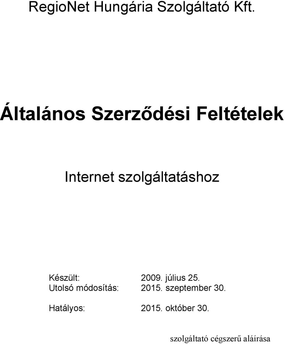 szolgáltatáshoz Készült: 2009. július 25.