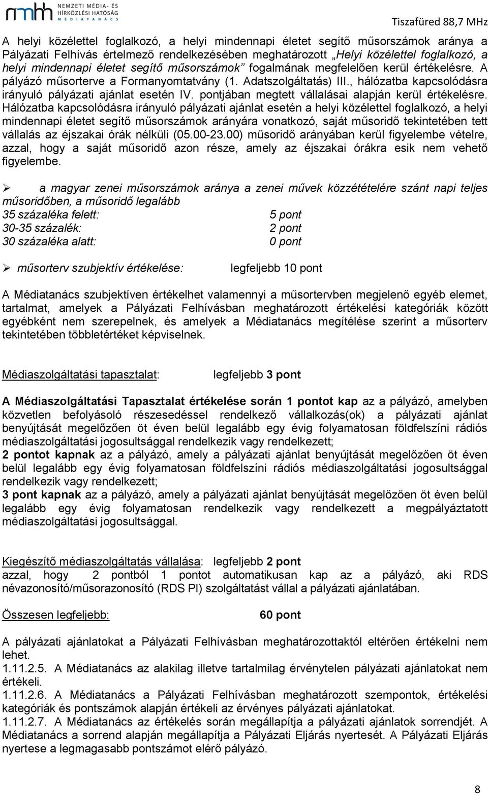 pontjában megtett vállalásai alapján kerül értékelésre.