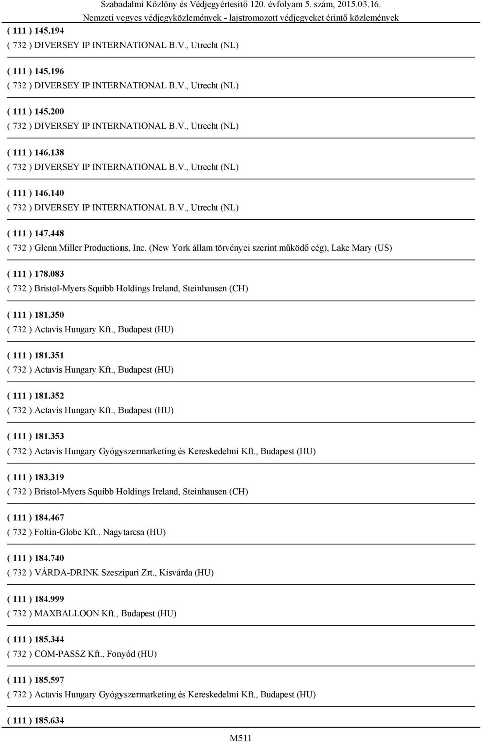 350 ( 111 ) 181.351 ( 111 ) 181.352 ( 111 ) 181.353 ( 111 ) 183.319 ( 111 ) 184.467 ( 732 ) Foltin-Globe Kft., Nagytarcsa (HU) ( 111 ) 184.