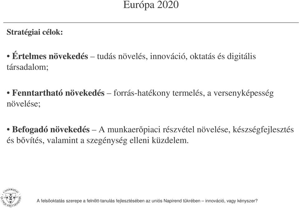 termelés, a versenyképesség növelése; Befogadó növekedés A munkaerpiaci