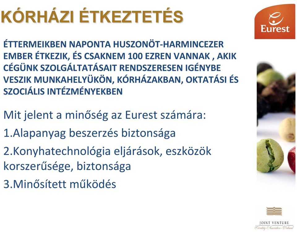 KÓRHÁZAKBAN, OKTATÁSI ÉS SZOCIÁLIS INTÉZMÉNYEKBEN Mit jelent a minőség az Eurest számára: 1.