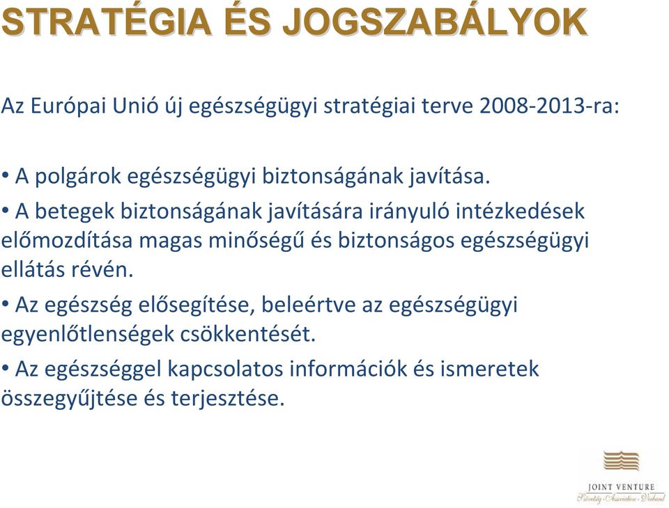 A betegek biztonságának javítására irányuló intézkedések előmozdítása magas minőségű és biztonságos