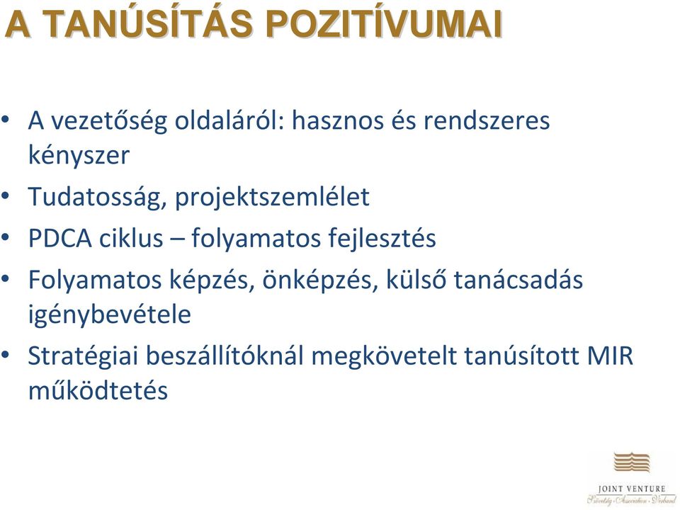 folyamatos fejlesztés Folyamatos képzés, önképzés, külső