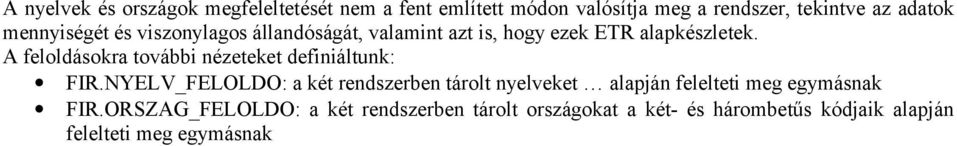 A feloldásokra további nézeteket definiáltunk: FIR.