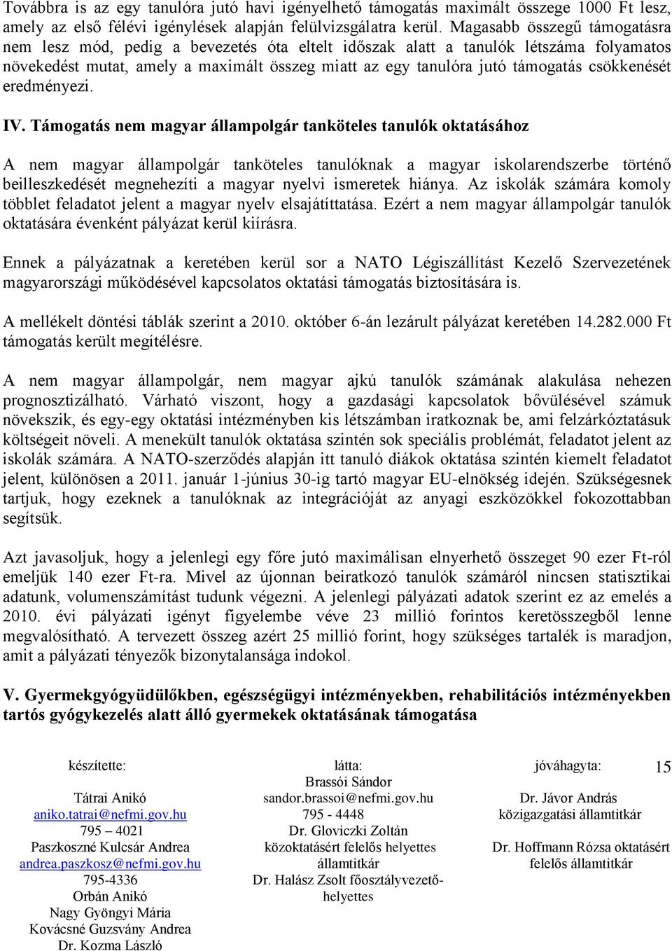 csökkenését eredményezi. IV.