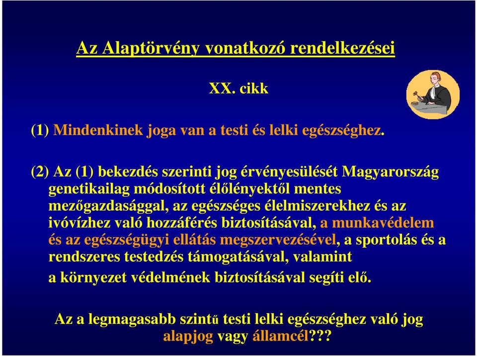 élelmiszerekhez és az ivóvízhez való hozzáférés biztosításával, a munkavédelem és az egészségügyi ellátás megszervezésével, a sportolás és