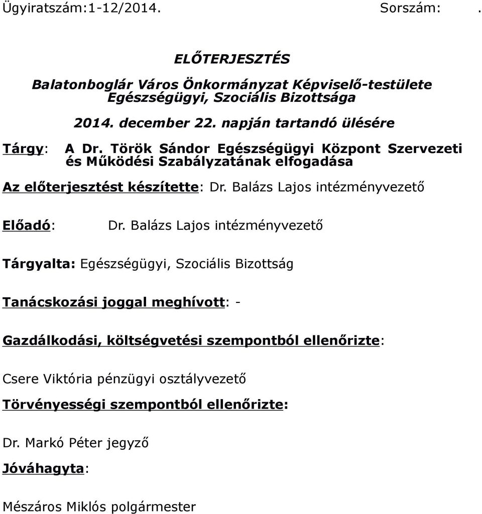 Balázs Lajos intézményvezetı Elıadó: Dr.