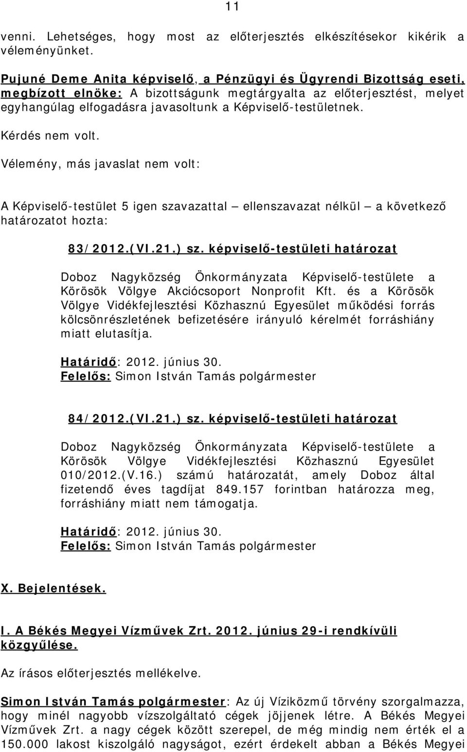 ) sz. képviselő-testületi határozat Doboz Nagyközség Önkormányzata Képviselő-testülete a Körösök Völgye Akciócsoport Nonprofit Kft.