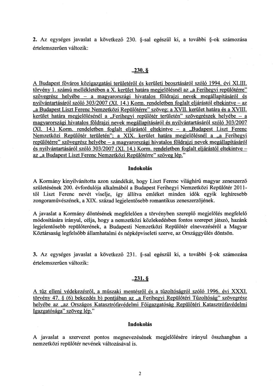 kerület határa megjelölésnél az a Ferihegyi repül őtérre szövegrész helyébe a magyarországi hivatalos földrajzi nevek megállapításáról é s nyilvántartásáról szóló 303/2007 (XI. 14.) Korm.