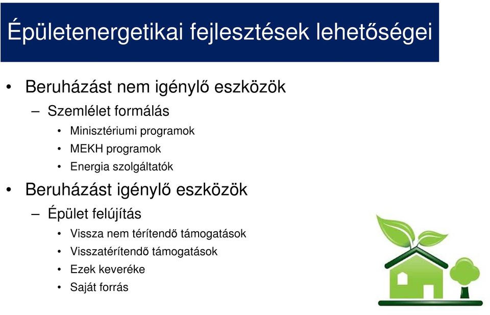 Energia szolgáltatók Beruházást igénylő eszközök Épület felújítás